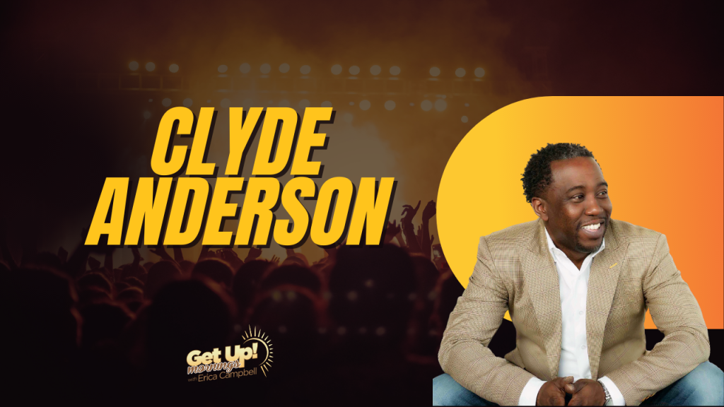 Clyde Anderson | Get Up Erica