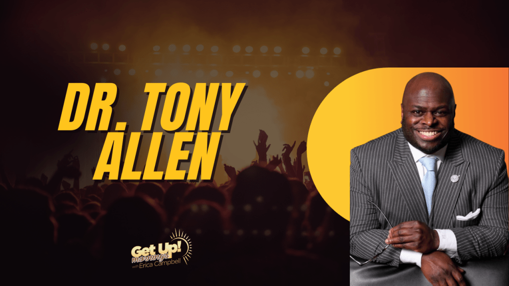 Dr. Tony Allen | Get Up Erica