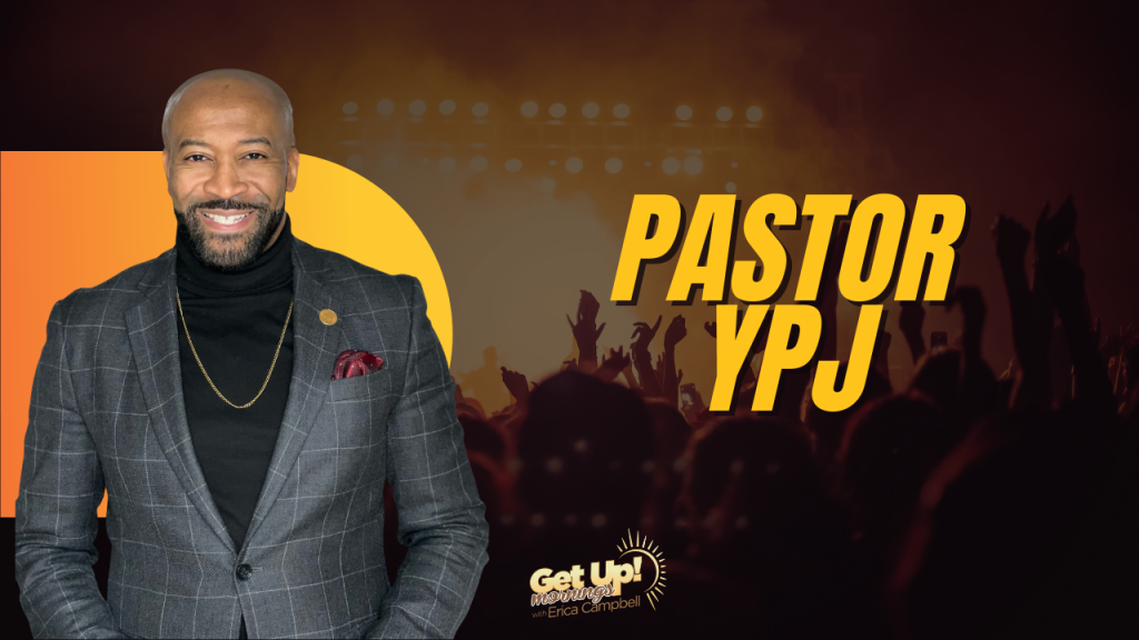 Pastor YPJ | Get Up Erica